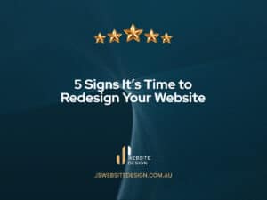 5 Signs It’s Time to Redesign Your Website