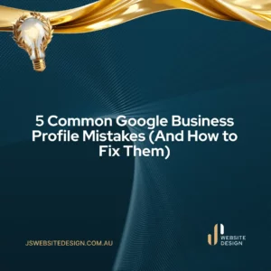 5 Common Google Business Profile Mistakes (And How to Fix Them)